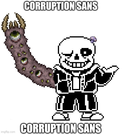 CORRUPTION SANS; CORRUPTION SANS | made w/ Imgflip meme maker