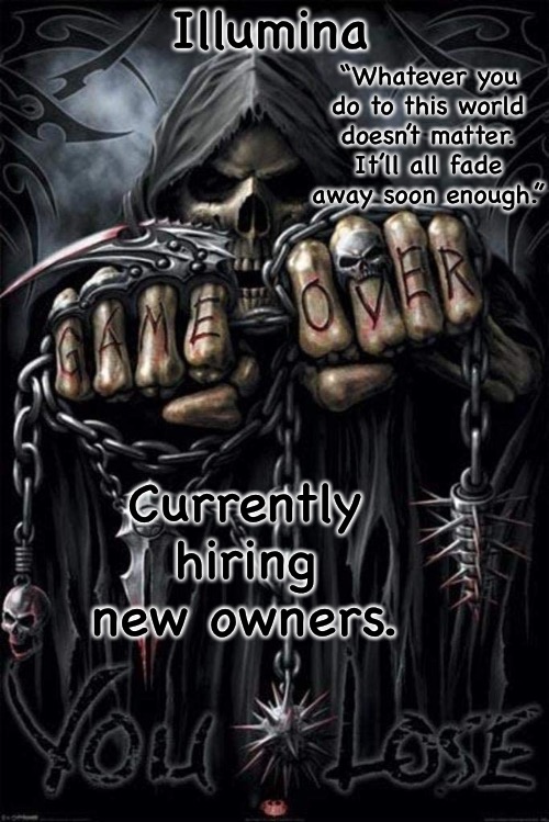 Illumina grim reaper temp | Currently hiring new owners. | image tagged in illumina grim reaper temp | made w/ Imgflip meme maker