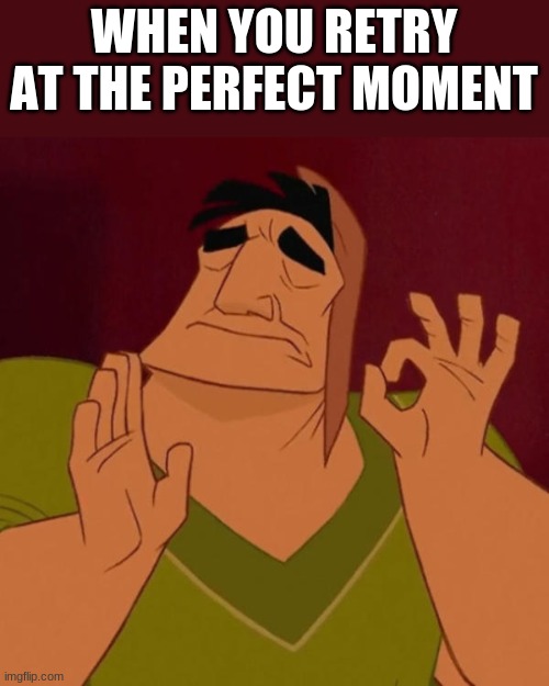 Sounded so satisfying 1st time I did it. | WHEN YOU RETRY AT THE PERFECT MOMENT | image tagged in pacha perfect,friday night funkin,music | made w/ Imgflip meme maker