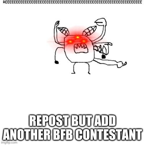 Carlos posessing Donut while reeing | REPOST BUT ADD ANOTHER BFB CONTESTANT | image tagged in carlos posessing donut while reeing | made w/ Imgflip meme maker