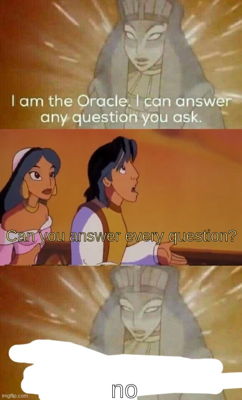 exposed | Can you answer every question? no | image tagged in the oracle | made w/ Imgflip meme maker