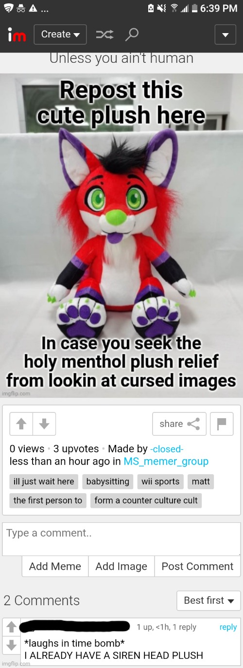 Good call. | image tagged in siren head,cursed,joke,memes,fox,plush | made w/ Imgflip meme maker