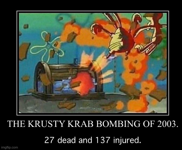 High Quality The Krusty Krab Bombing of 2003 Blank Meme Template