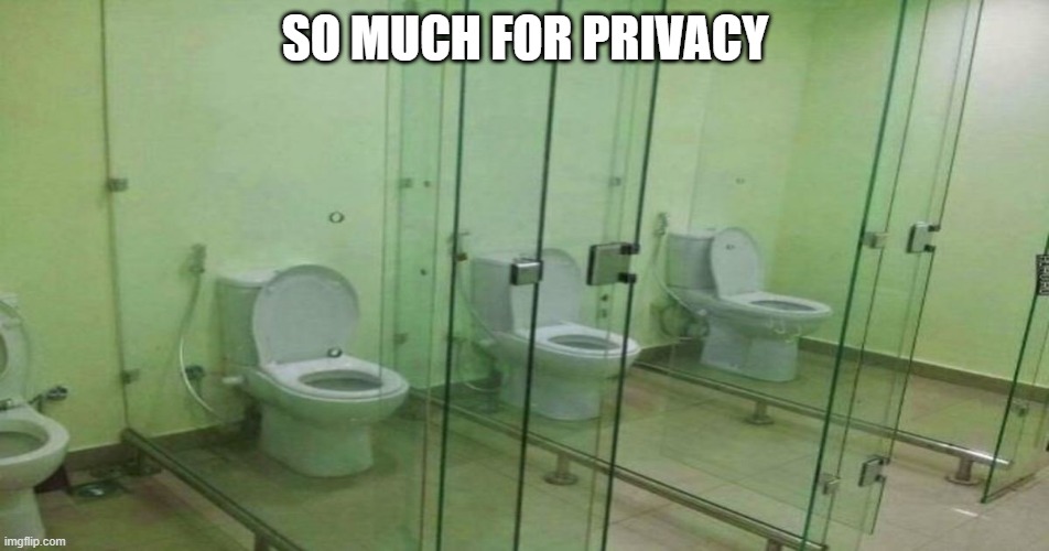 I-C-U-P | SO MUCH FOR PRIVACY | image tagged in you had one job | made w/ Imgflip meme maker