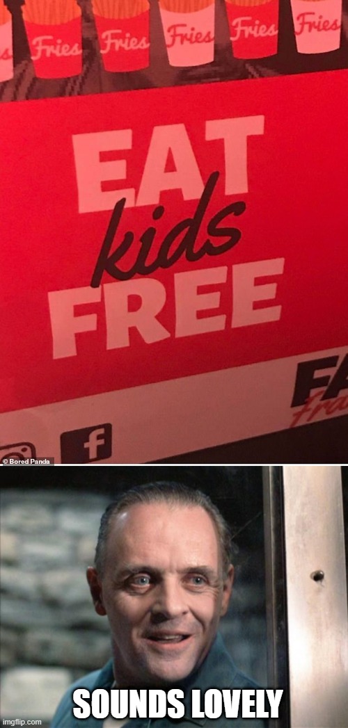 Free Meal? | SOUNDS LOVELY | image tagged in hannibal lecter | made w/ Imgflip meme maker