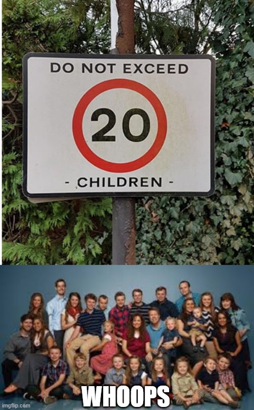 One Too Many | WHOOPS | image tagged in duggar family | made w/ Imgflip meme maker
