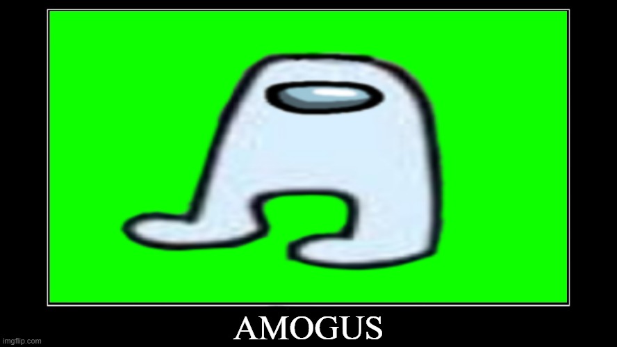 NEW AND SCARY AMOGUS MOMENT 2021!1!1!1 |  AMOGUS | image tagged in amogus | made w/ Imgflip meme maker
