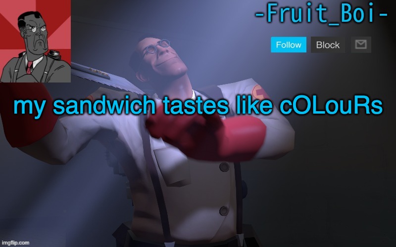my sandwich tastes like cOLouRs | image tagged in medic temp made by pickle-tank | made w/ Imgflip meme maker