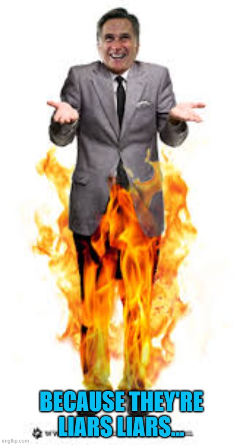 Pants On Fire | BECAUSE THEY'RE LIARS LIARS... | image tagged in pants on fire | made w/ Imgflip meme maker