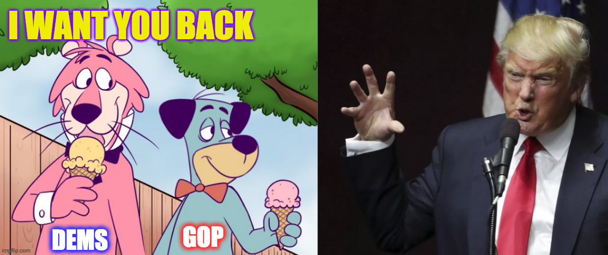 When I had you to myself, I didn't want you around.  Those pretty faces always made you stand out in a crowd. | I WANT YOU BACK; GOP; DEMS | image tagged in memes,i want you back,jackson five,making up is hard to do,sith lord trump | made w/ Imgflip meme maker