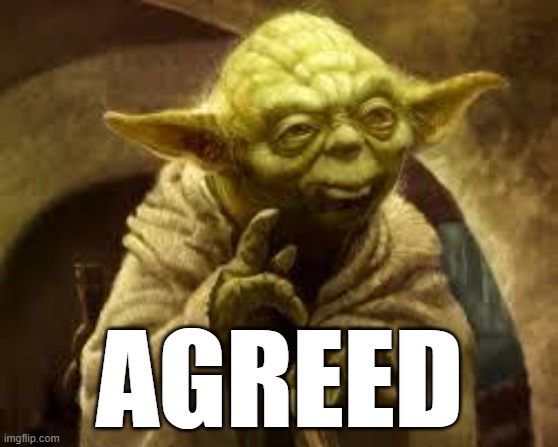 AGREED | image tagged in yoda | made w/ Imgflip meme maker