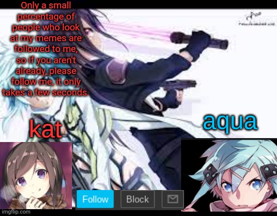 fem kirito | Only a small percentage of people who look at my memes are followed to me, so if you aren't already, please follow me, it only takes a few seconds. | image tagged in fem kirito | made w/ Imgflip meme maker