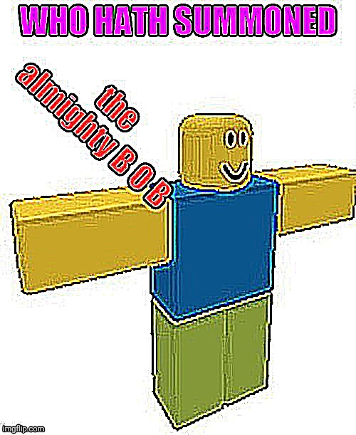 B O B | image tagged in b o b | made w/ Imgflip meme maker