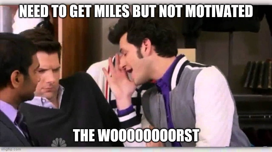 Jean Ralphio | NEED TO GET MILES BUT NOT MOTIVATED; THE WOOOOOOOORST | image tagged in jean ralphio | made w/ Imgflip meme maker