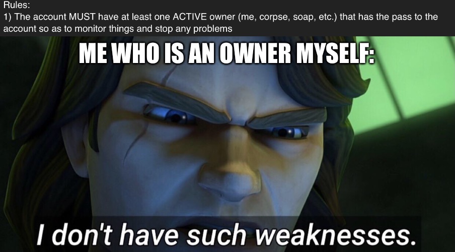 ME WHO IS AN OWNER MYSELF: | image tagged in i don t have such weaknesses | made w/ Imgflip meme maker