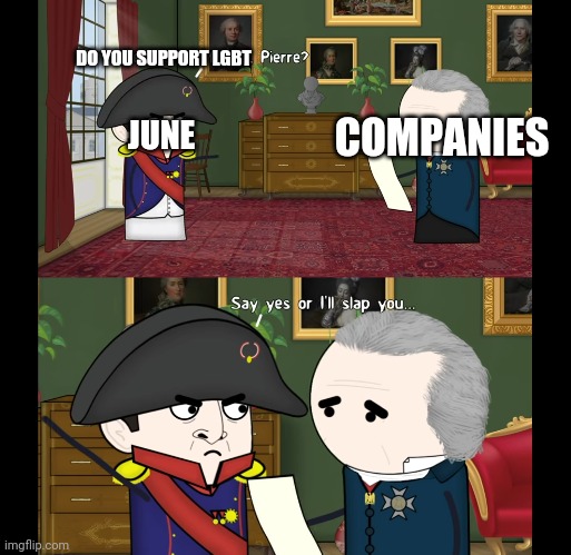 LGBT Meme | DO YOU SUPPORT LGBT; COMPANIES; JUNE | image tagged in lgbt,funny | made w/ Imgflip meme maker