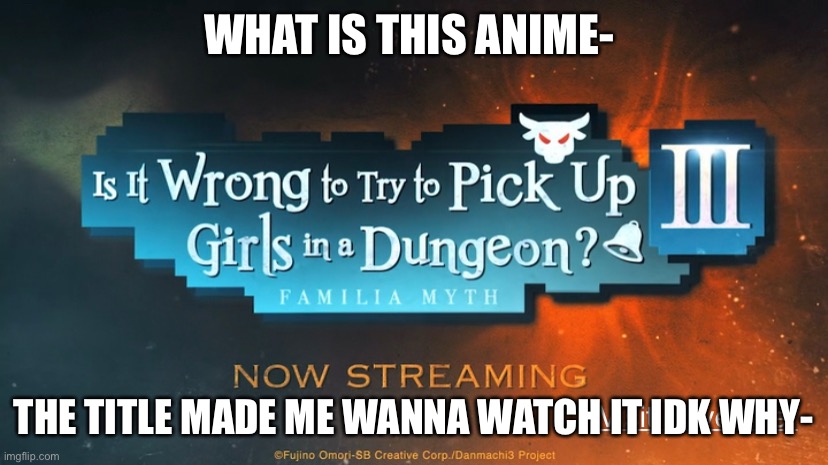 This was an advertisement btw | WHAT IS THIS ANIME-; THE TITLE MADE ME WANNA WATCH IT IDK WHY- | made w/ Imgflip meme maker