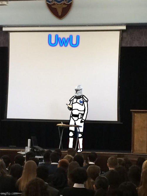 Clone trooper gives speech | UwU | image tagged in clone trooper gives speech | made w/ Imgflip meme maker
