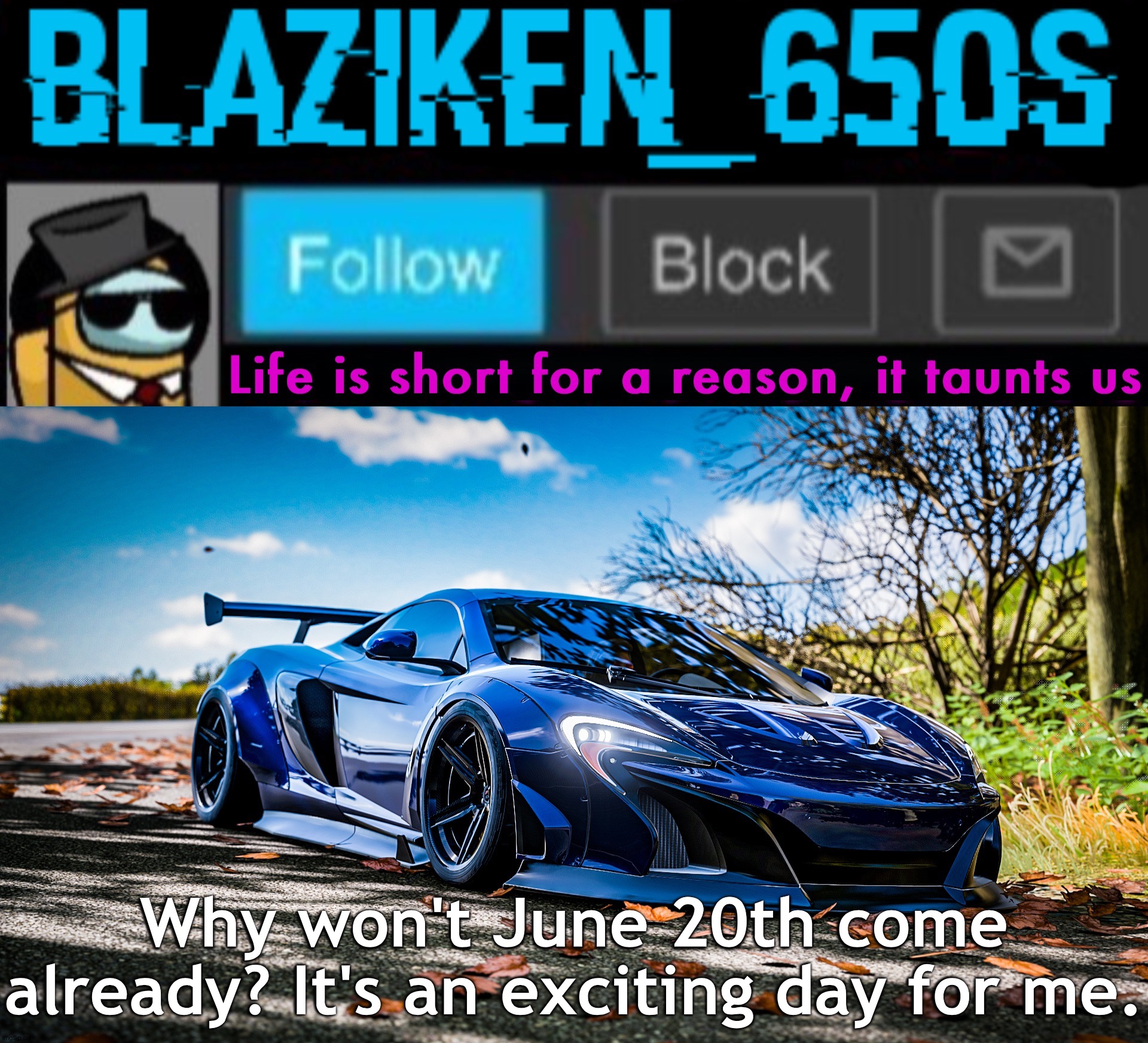 Blaziken_650s announcement template V7 (1080p) | Why won't June 20th come already? It's an exciting day for me. | image tagged in blaziken_650s announcement template v7 1080p | made w/ Imgflip meme maker