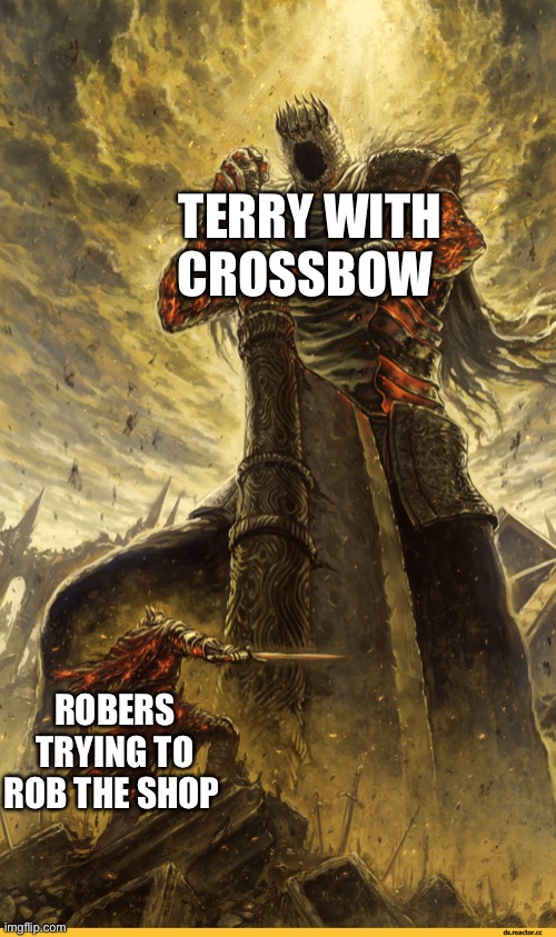Giant vs man | TERRY WITH CROSSBOW; ROBERS TRYING TO ROB THE SHOP | image tagged in giant vs man | made w/ Imgflip meme maker