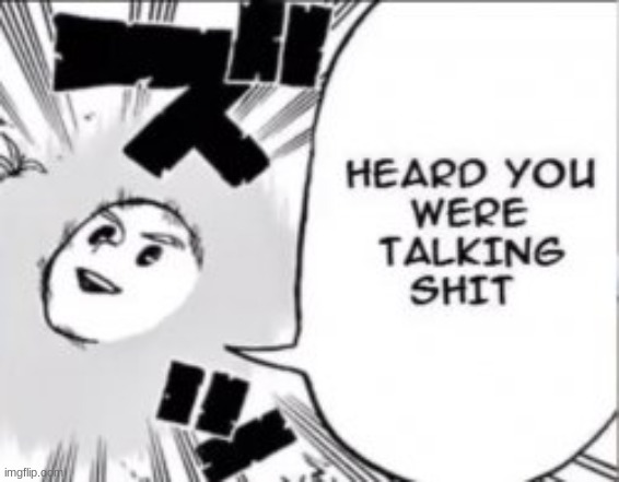 <3 | image tagged in heard you were talking shet | made w/ Imgflip meme maker