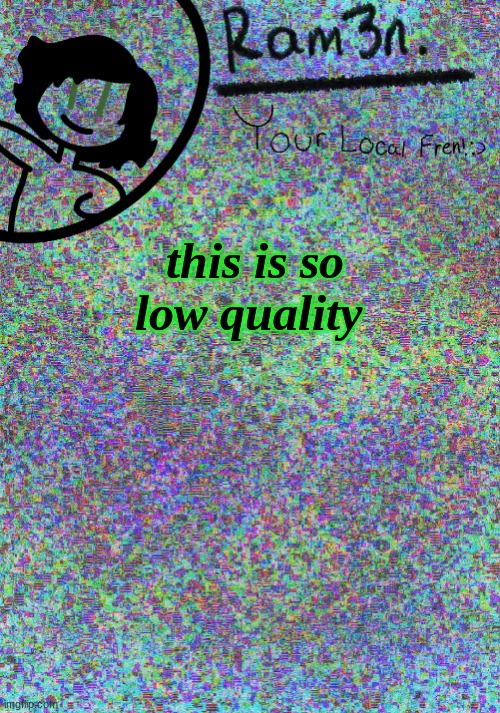 uh huh a new template | this is so low quality | image tagged in this shit | made w/ Imgflip meme maker