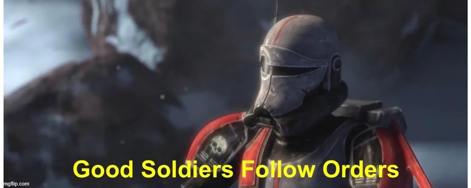 https://imgflip.com/memetemplate/318552215/Good-soldiers-follow-orders | image tagged in good soldiers follow orders | made w/ Imgflip meme maker