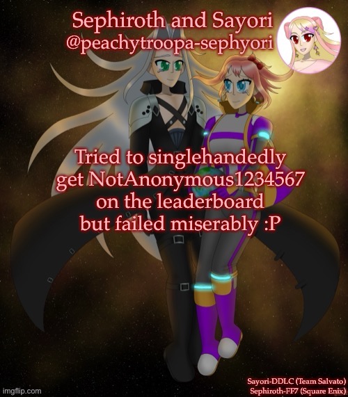 Sayori and Sephiroth | Tried to singlehandedly get NotAnonymous1234567 on the leaderboard but failed miserably :P | image tagged in sayori and sephiroth | made w/ Imgflip meme maker