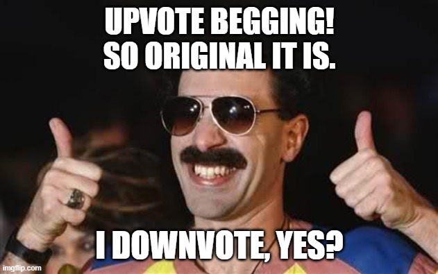 good job | UPVOTE BEGGING!
SO ORIGINAL IT IS. I DOWNVOTE, YES? | image tagged in good job | made w/ Imgflip meme maker