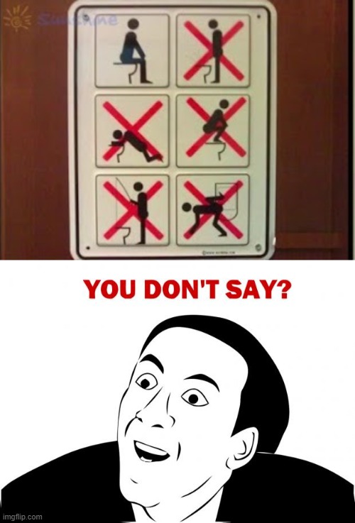 stupid toilet rules | image tagged in memes,you don't say | made w/ Imgflip meme maker
