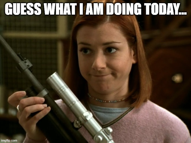 GUESS WHAT I AM DOING TODAY... | made w/ Imgflip meme maker
