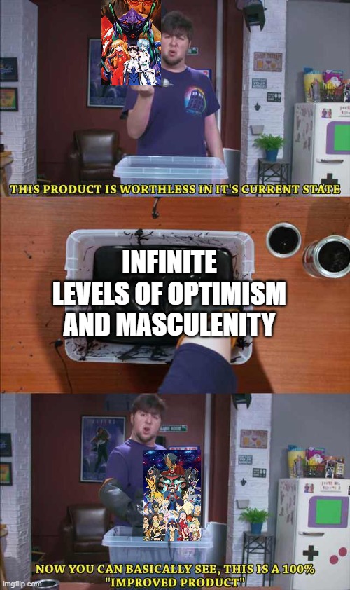 this product is worthless in its current state | INFINITE LEVELS OF OPTIMISM AND MASCULENITY | image tagged in this product is worthless in its current state,flex tape,neon genesis evangelion | made w/ Imgflip meme maker