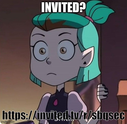 amity shit | INVITED? https://invited.tv/r/sbqsec | image tagged in amity shit | made w/ Imgflip meme maker