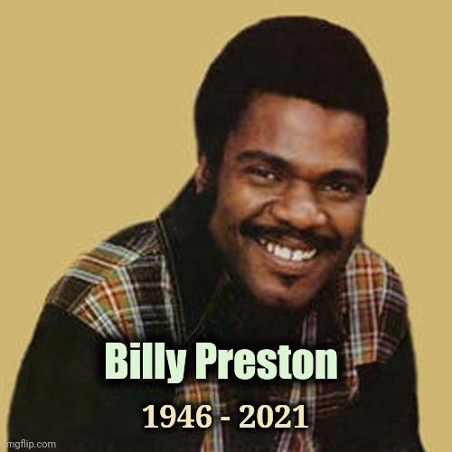"That's the way God planned it" | 1946 - 2021; Billy Preston | image tagged in musicians,musician,ray charles,the beatles,rolling stones | made w/ Imgflip meme maker