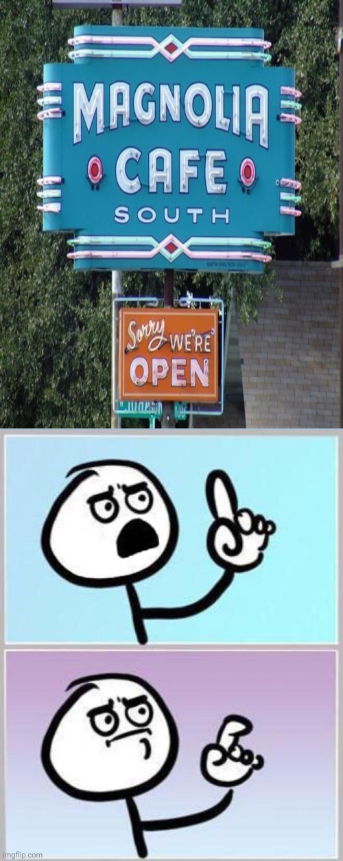 Sorry we're open, XD | image tagged in wait what,signs,you had one job,memes,meme,cafe | made w/ Imgflip meme maker