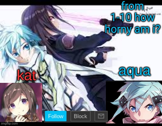 fem kirito | from 1-10 how horny am i? | image tagged in fem kirito | made w/ Imgflip meme maker