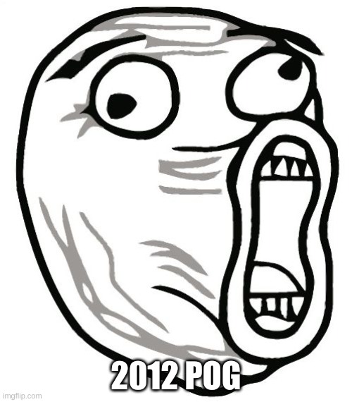Ight, ima make a troll stream | 2012 POG | made w/ Imgflip meme maker