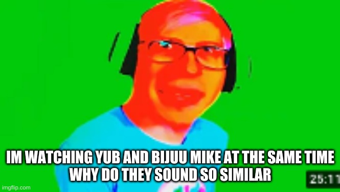 bijuu mike thick | IM WATCHING YUB AND BIJUU MIKE AT THE SAME TIME
WHY DO THEY SOUND SO SIMILAR | image tagged in bijuu mike thick | made w/ Imgflip meme maker