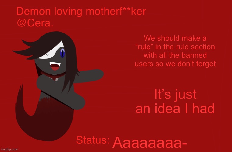 Cera’s announcement temp but with Ryu | We should make a “rule” in the rule section with all the banned users so we don’t forget; It’s just an idea I had; Aaaaaaaa- | image tagged in cera s announcement temp but with ryu | made w/ Imgflip meme maker