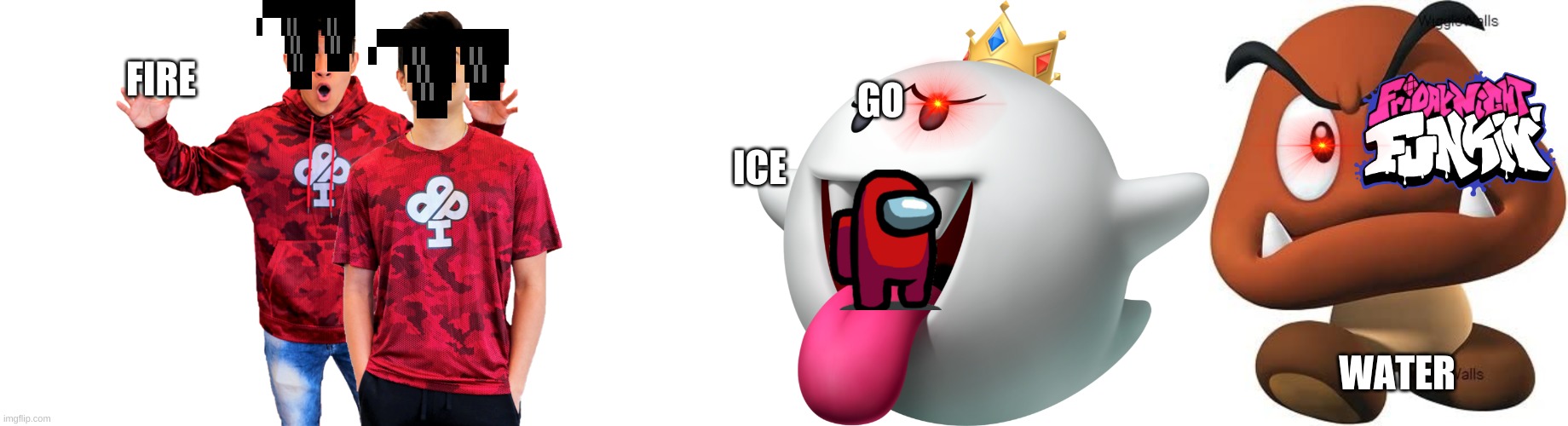 Random crap | GO; FIRE; ICE; WATER | image tagged in king boo | made w/ Imgflip meme maker
