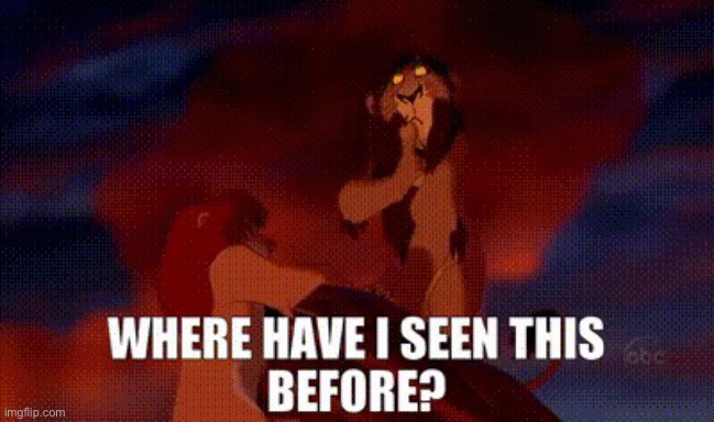 Scar “Where have I seen this before?” | image tagged in scar where have i seen this before | made w/ Imgflip meme maker