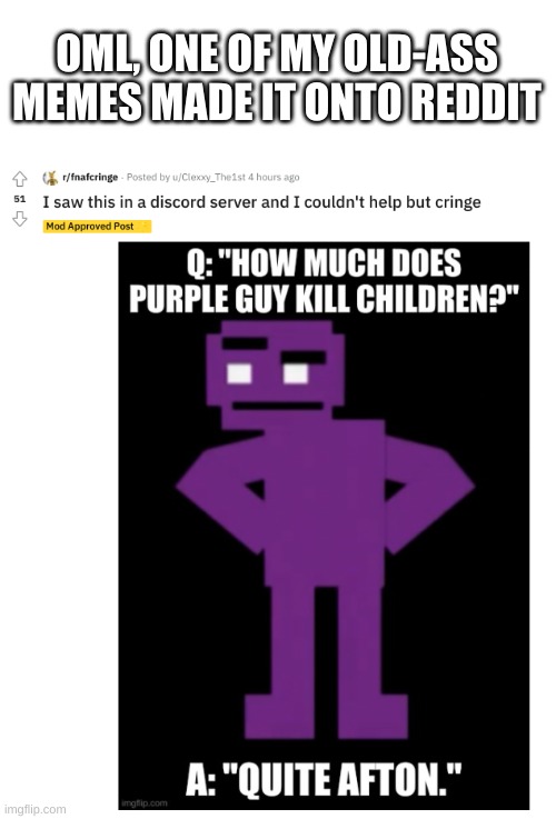 AAAAAAAAAAA WHY | OML, ONE OF MY OLD-ASS MEMES MADE IT ONTO REDDIT | made w/ Imgflip meme maker