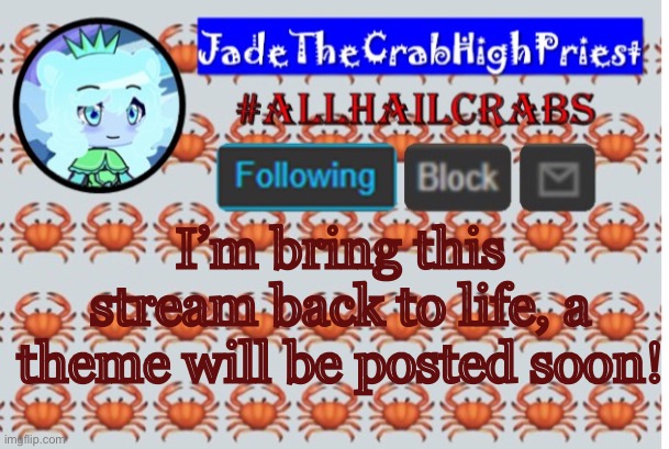 Spread the word! | I’m bring this stream back to life, a theme will be posted soon! | image tagged in jadethecrabhighpriest announcement template | made w/ Imgflip meme maker