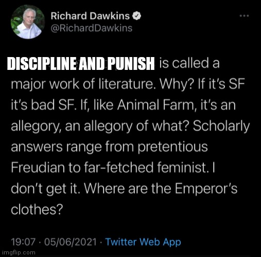 Dawkins and Punish | DISCIPLINE AND PUNISH | image tagged in foucault,dawkins,discipline | made w/ Imgflip meme maker