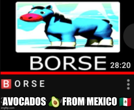 Avocados ? from Mexico ?? | AVOCADOS 🥑 FROM MEXICO 🇲🇽 | image tagged in avocados from mexico | made w/ Imgflip meme maker