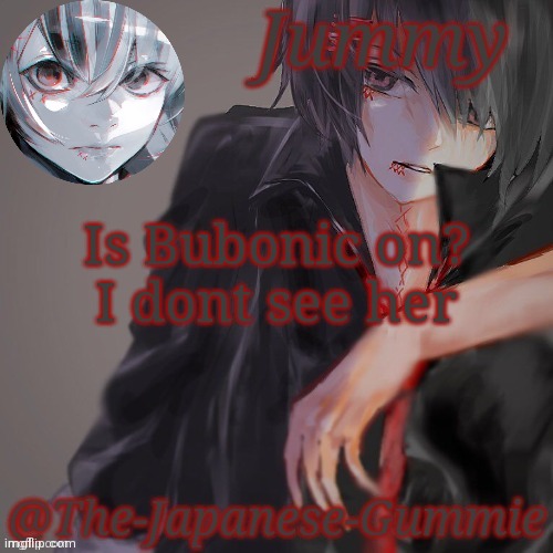 ._. | Is Bubonic on?
I dont see her | made w/ Imgflip meme maker