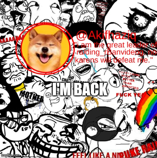i suddenly guessed my moms app lock password | I'M BACK | image tagged in akihaziq's temp | made w/ Imgflip meme maker