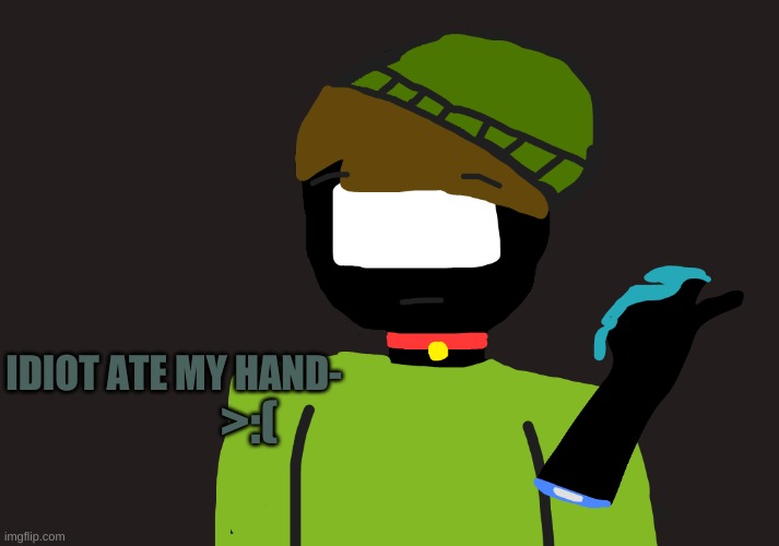 Paw but hand go bRRRR | >:(; IDIOT ATE MY HAND- | image tagged in paw but hand go brrrr | made w/ Imgflip meme maker
