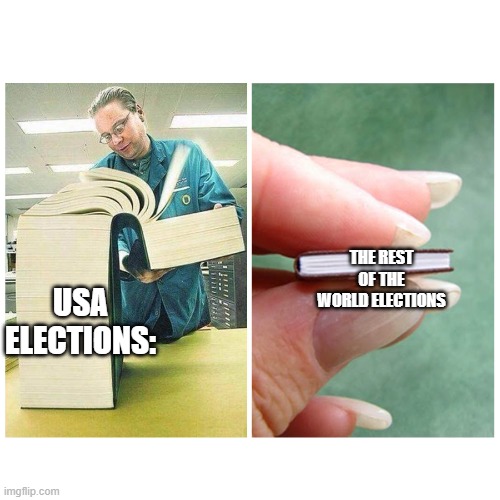 Big book vs Little Book | THE REST OF THE WORLD ELECTIONS; USA ELECTIONS: | image tagged in big book vs little book | made w/ Imgflip meme maker