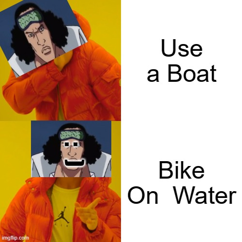 Ice Admiral One Piece | Use a Boat; Bike On  Water; :   ) | image tagged in memes,drake hotline bling | made w/ Imgflip meme maker